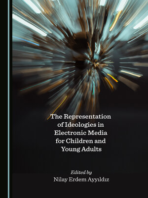 cover image of The Representation of Ideologies in Electronic Media for Children and Young Adults